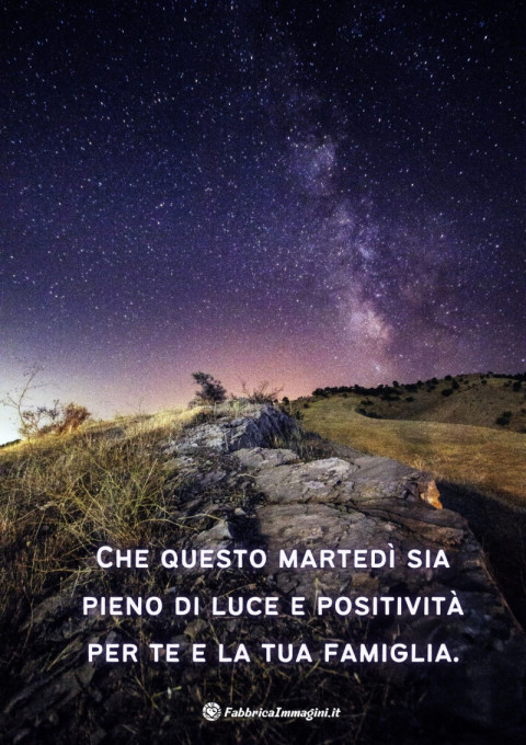 Che questo martedì sia pieno di luce e positività per te e la tua famiglia