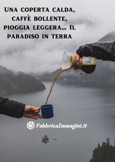 Una coperta calda, caffè bollente, pioggia leggera… Il paradiso in terra