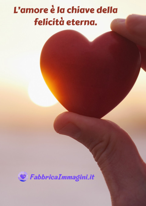 L’amore è la chiave della felicità eterna