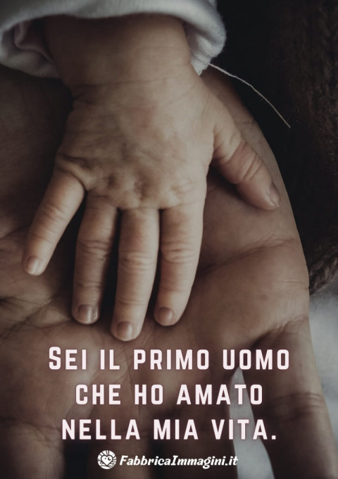Sei il primo uomo che ho amato nella mia vita