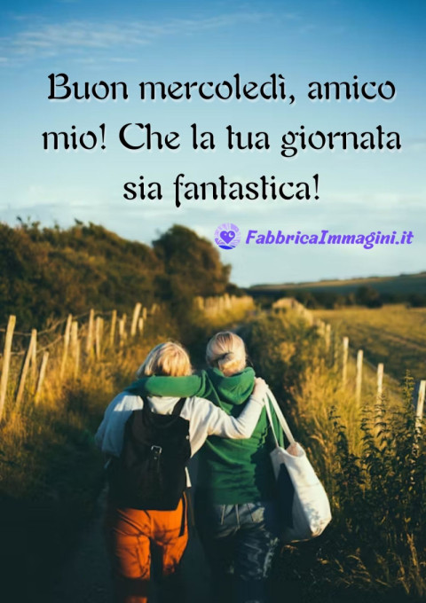 Buon mercoledì, amico mio! Che la tua giornata sia fantastica!