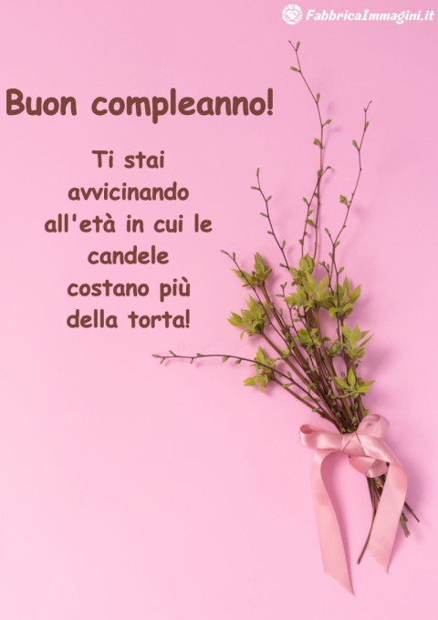 Ti stai avvicinando all'età in cui le candele costano più della torta!