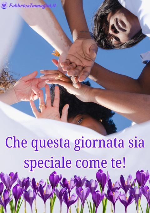 Che questa giornata sia speciale come te!