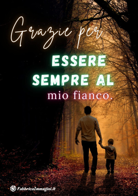 Grazie per essere sempre al mio fianco