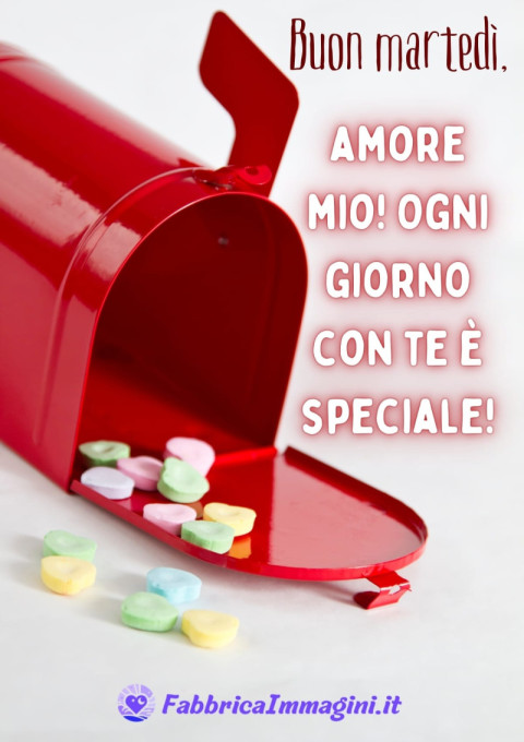 Buon martedì, amore mio! Ogni giorno con te è speciale!