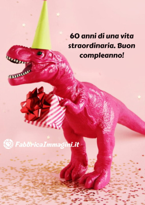 60 anni di una vita straordinaria Buon compleanno!