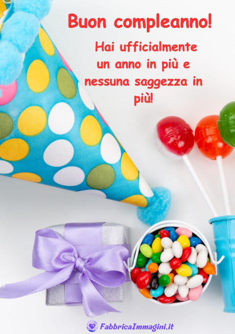Buon compleanno! Hai ufficialmente un anno in più e nessuna saggezza in più!