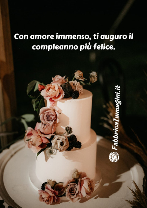 Con amore immenso, ti auguro il compleanno più felice