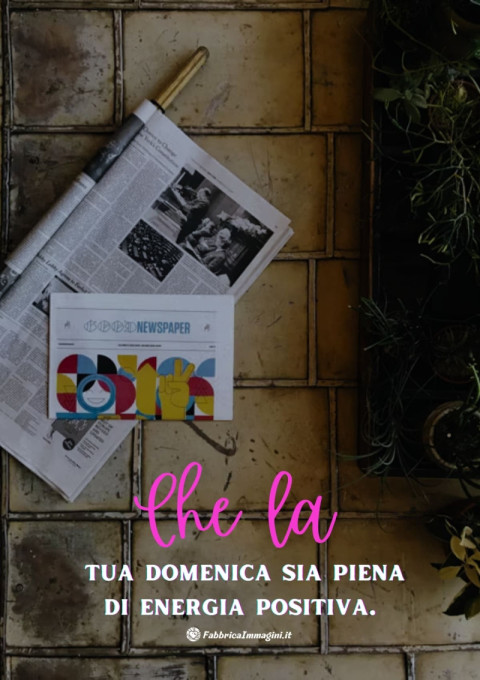 Che la tua domenica sia piena di energia positiva
