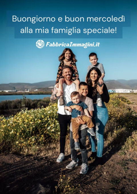 Buongiorno e buon mercoledì alla mia famiglia speciale!