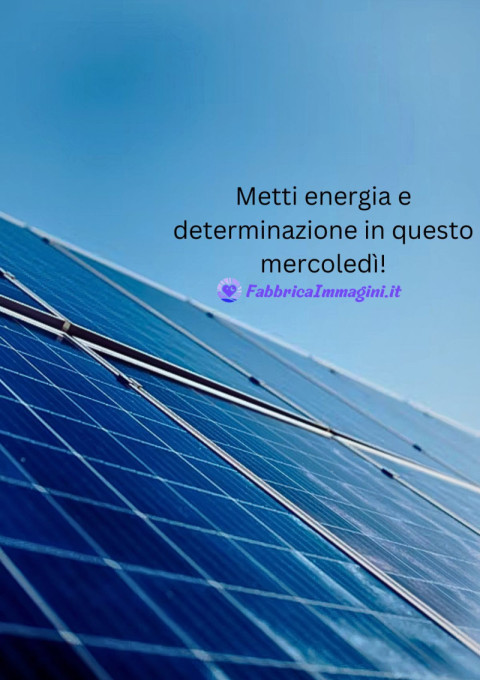 Metti energia e determinazione in questo mercoledì!
