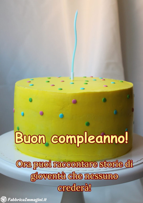 Buon compleanno! Ora puoi raccontare storie di gioventù che nessuno crederà!