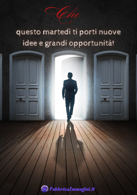 Che questo martedì ti porti nuove idee e grandi opportunità!