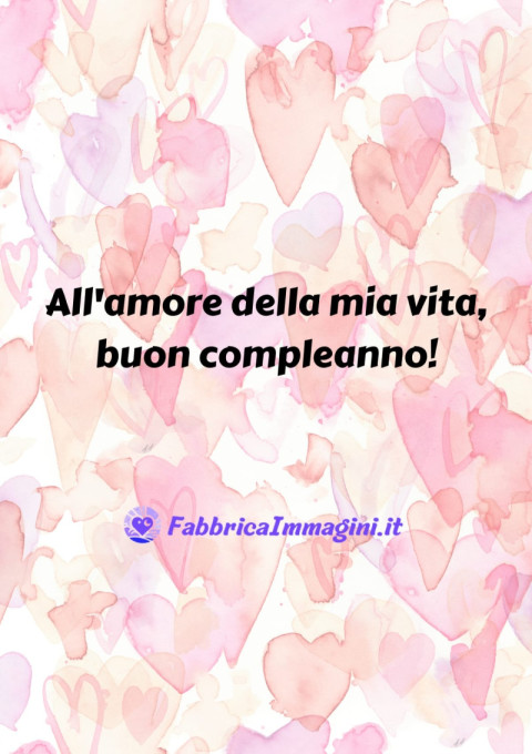 All'amore della mia vita, buon compleanno!