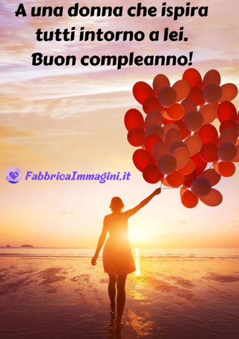 A una donna che ispira tutti intorno a lei Buon compleanno!