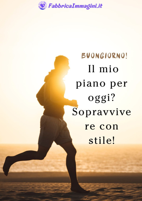 Buongiorno! Il mio piano per oggi Sopravvivere con stile!