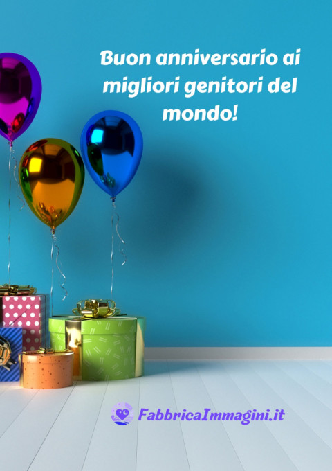 Buon anniversario ai migliori genitori del mondo!