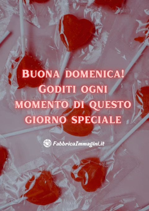 Buona domenica! Goditi ogni momento di questo giorno speciale