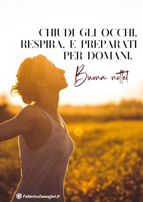 Chiudi gli occhi, respira, e preparati per domani Buona notte!
