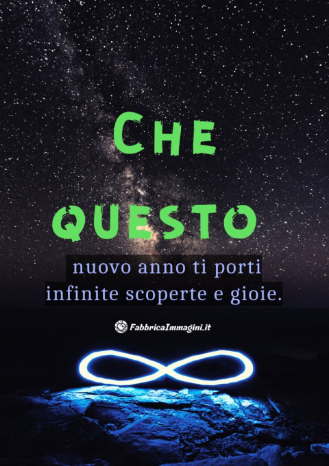 Che questo nuovo anno ti porti infinite scoperte e gioie