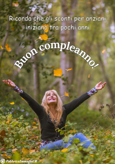 Buon compleanno! Ricorda che gli sconti per anziani iniziano tra pochi anni