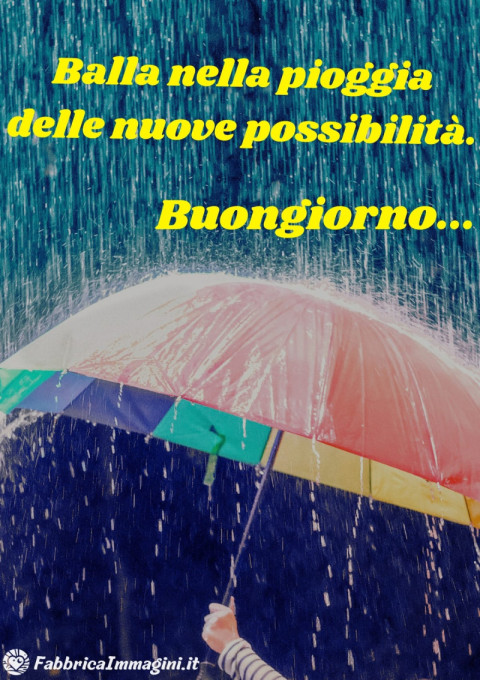 Balla nella pioggia delle nuove possibilità Buongiorno!