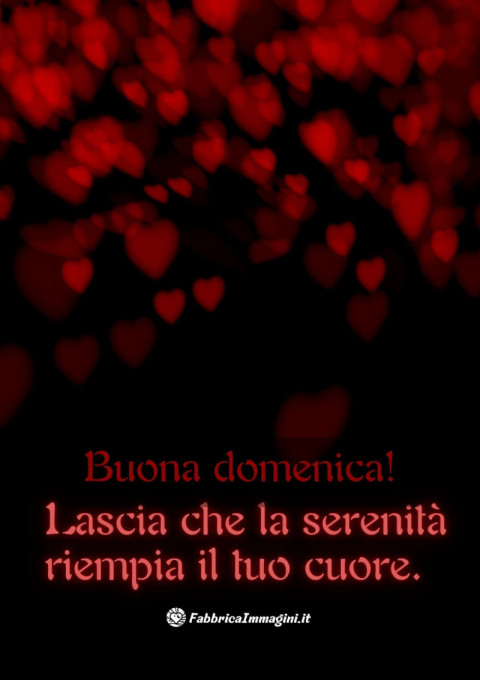 Buona domenica! Lascia che la serenità riempia il tuo cuore