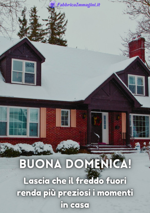 Buona domenica! Lascia che il freddo fuori renda più preziosi i momenti in casa