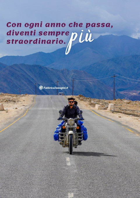 Con ogni anno che passa, diventi sempre più straordinario