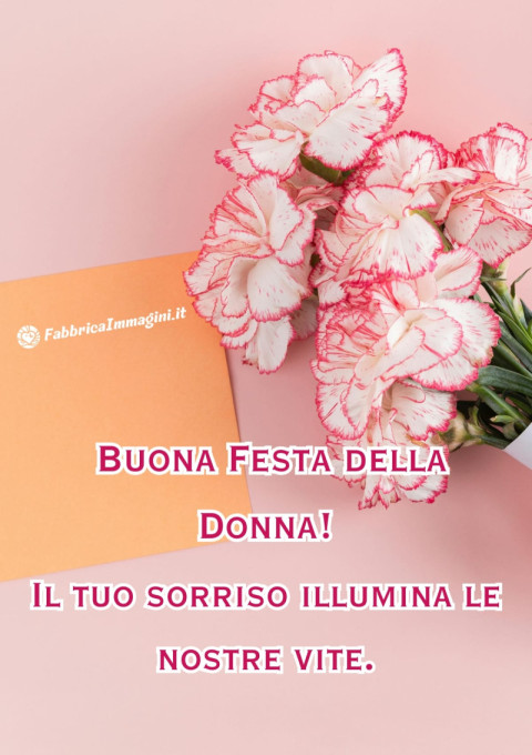 Il tuo sorriso illumina le nostre vite Buona Festa della Donna!