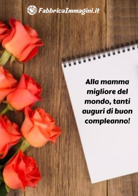 Alla mamma migliore del mondo, tanti auguri di buon compleanno!