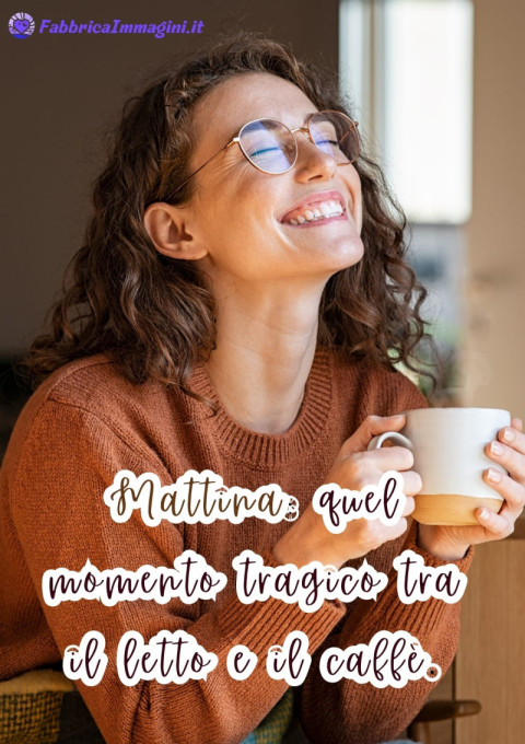 Mattina quel momento tragico tra il letto e il caffè