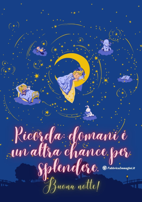 Ricorda domani è un’altra chance per splendere Buona notte!