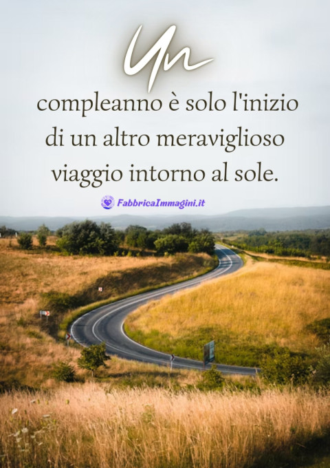 Un compleanno è solo l'inizio di un altro meraviglioso viaggio intorno al sole