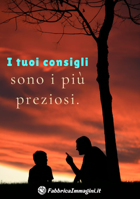 I tuoi consigli sono i più preziosi