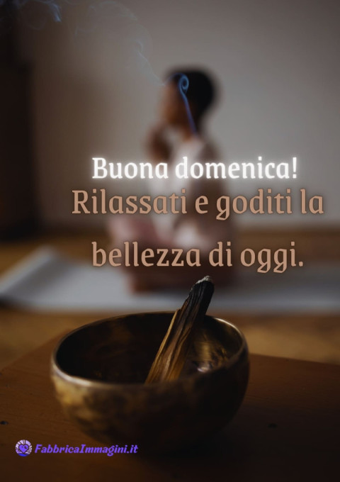 Buona domenica! Rilassati e goditi la bellezza di oggi