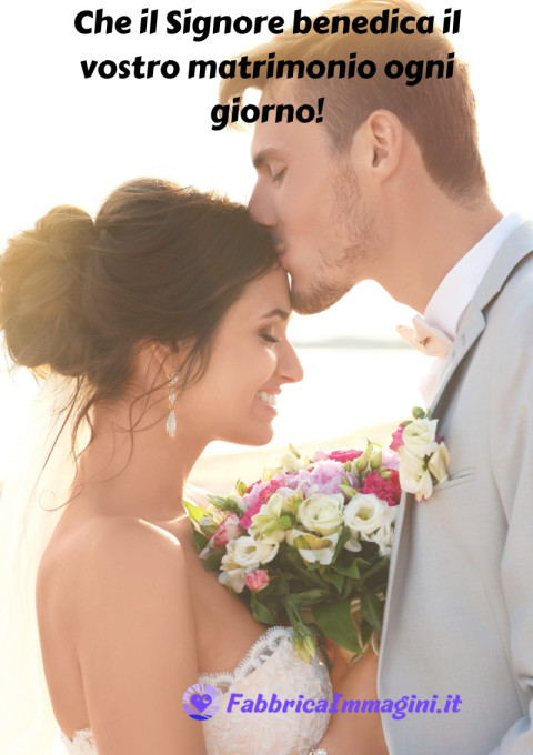 Che il Signore benedica il vostro matrimonio ogni giorno!