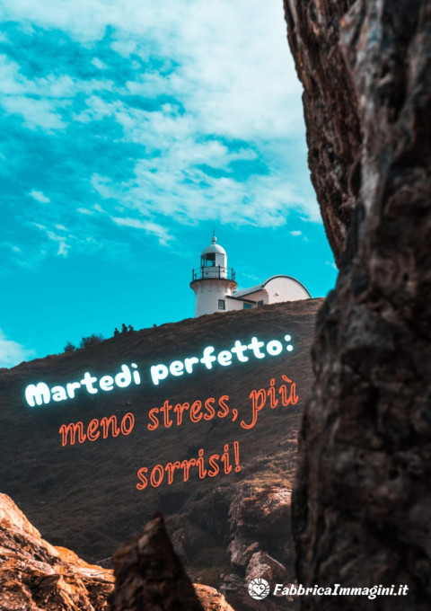 Martedì perfetto meno stress, più sorrisi!