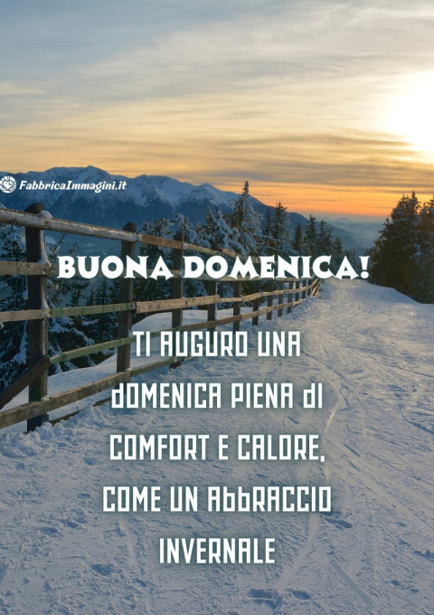 Ti auguro una domenica piena di comfort e calore, come un abbraccio invernale