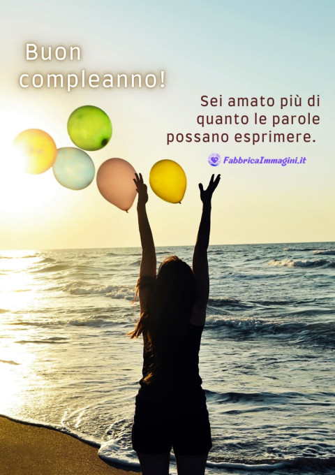 Sei amato più di quanto le parole possano esprimere Buon compleanno!