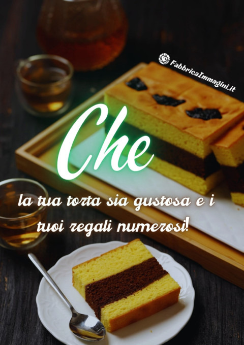 Che la tua torta sia gustosa e i tuoi regali numerosi!