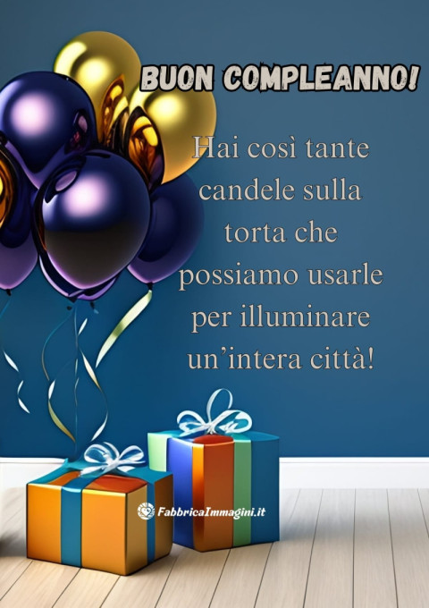 Hai così tante candele sulla torta che possiamo usarle per illuminare un’intera città!