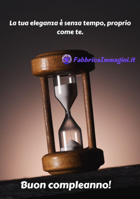 La tua eleganza è senza tempo, proprio come te Buon compleanno!