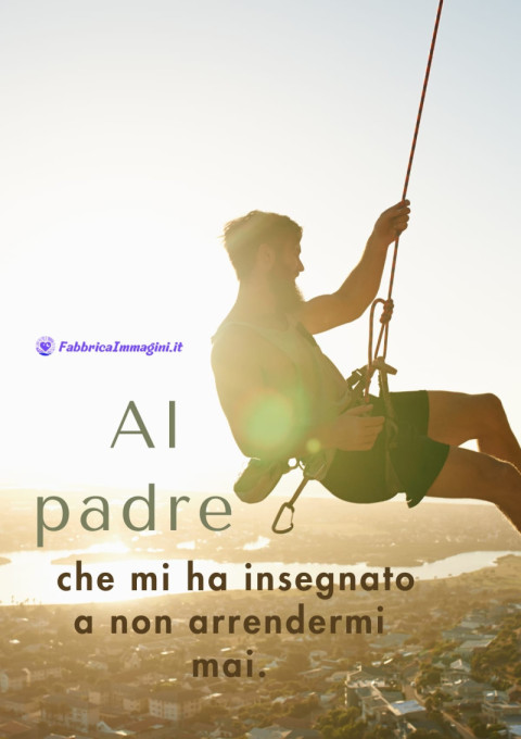 Al padre che mi ha insegnato a non arrendermi mai