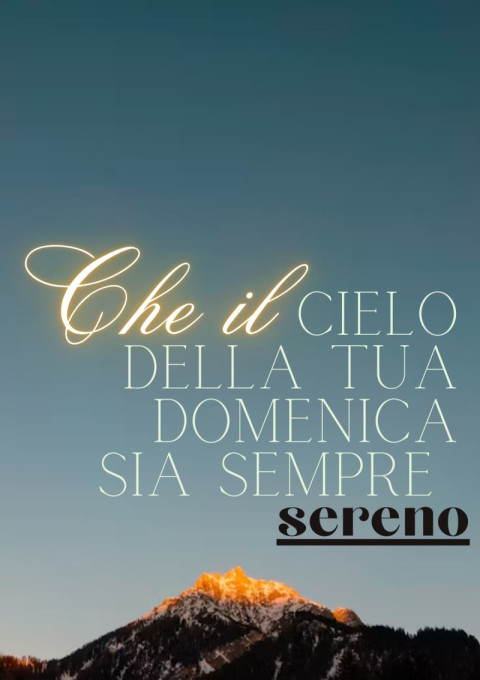 Che il cielo della tua domenica sia sempre sereno