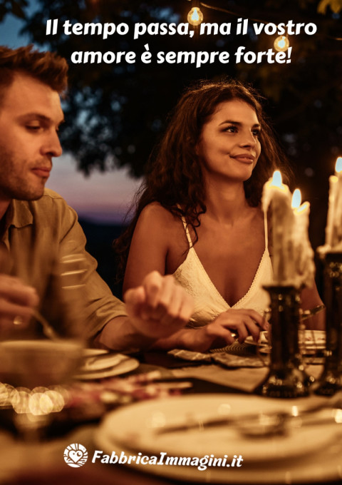 Il tempo passa, ma il vostro amore è sempre forte!