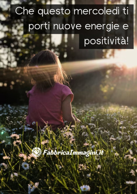 Che questo mercoledì ti porti nuove energie e positività!