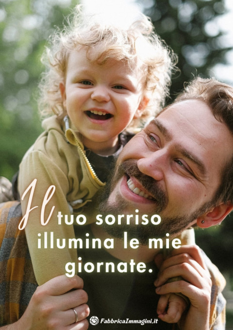 Il tuo sorriso illumina le mie giornate