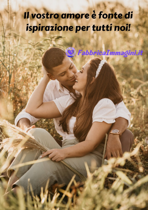 Il vostro amore è fonte di ispirazione per tutti noi!
