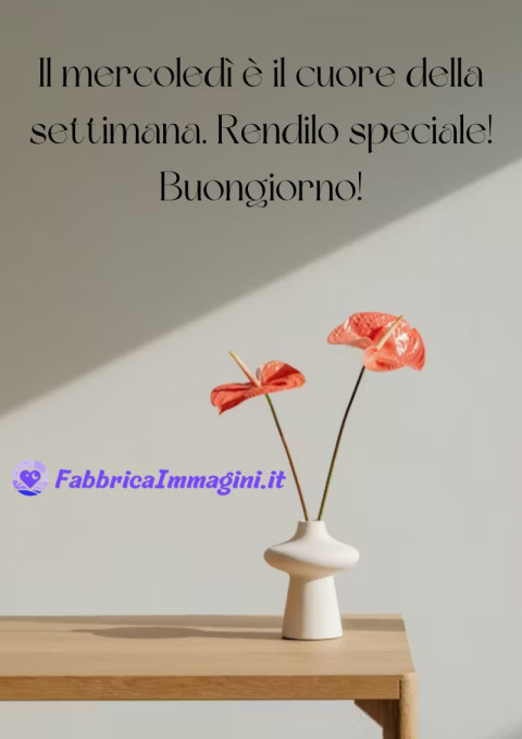 Il mercoledì è il cuore della settimana Rendilo speciale! Buongiorno!